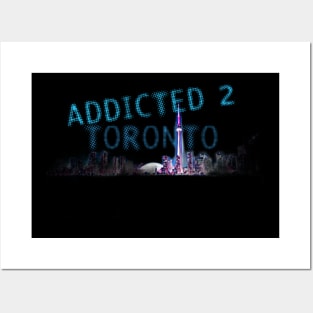 addicted TO TORONTO Posters and Art